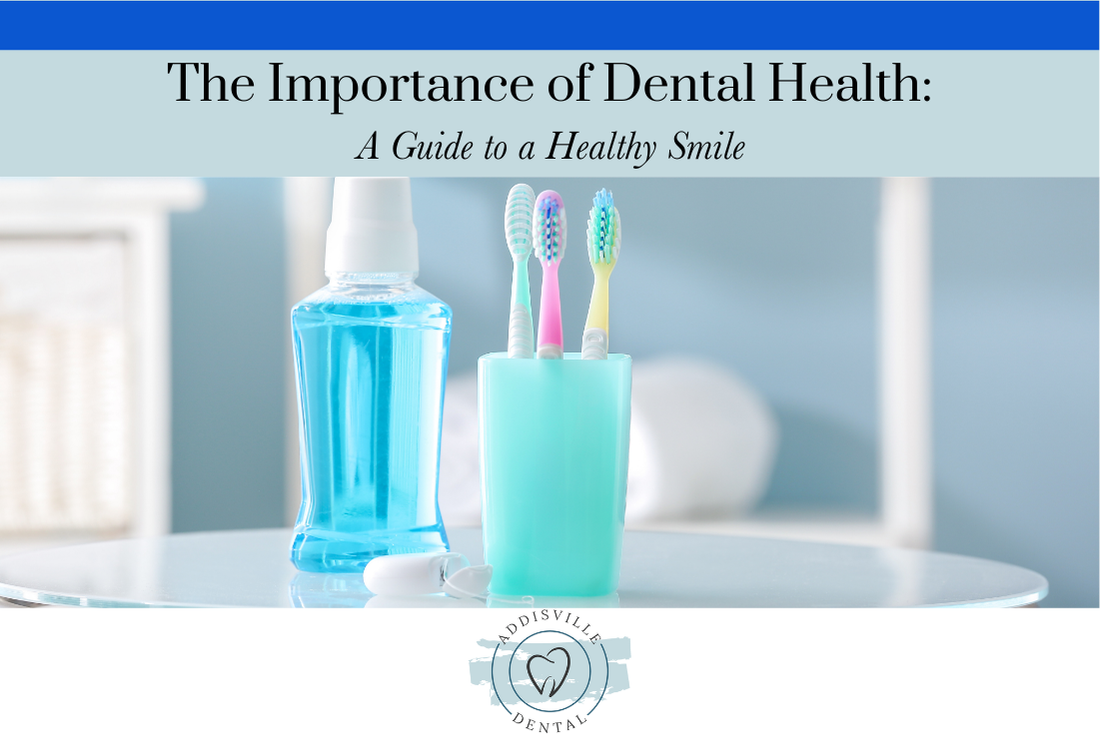 The Importance of Dental Health A Guide to a Healthy Smile